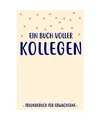 Produktbild: Ein Buch Voller Kollegen Freundebuch Erwachsene: Kollegen Buch als Geschenk für