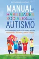 Produktbild: Manual de Habilidades Sociales para el Autismo: Actividades para ayudar a los niños a aprender habilidades sociales y hacer amigos: Actividades para ... aprender habilidades sociales y hacer amigos