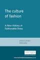 Produktbild: The culture of fashion: A New History of Fashionable Dress (Studies in Design)