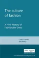 Produktbild: The Culture of Fashion: A New History of Fash by Breward, Christopher 0719041252