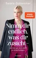 Produktbild: Ratgeber Nimm dir endlich, was dir zusteht - und hör auf, dich dafür zu entschu Saskia Schlemmer