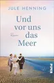 Produktbild: Und vor uns das Meer: Roman | Ein Urlaubsroman mit Tiefg... | Buch | Zustand gut