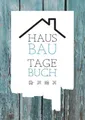 Produktbild: Hausbau Tagebuch: Ein Bautagebuch für Bauherren zum Ausfüllen mit Planungshilfen zum Hausbau oder Renovierung – Ein super Hausbauer Geschenk