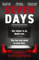 Produktbild: Seven Days: the instant Sunday Times bestseller: a gripping, high-octane crime thriller for 2024 - can Alice save her father from death row?