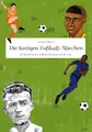 Produktbild: Die lustigen Fußball-Märchen: Die Geschichte des Fußballs für junge und alte Fans