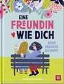 Produktbild: Eine Freundin wie dich, mehr brauche ich nicht: Ein Buch über die Freundschaft. Liebevolles Geschenk für die (beste) Freundin
