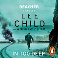 Produktbild: In Too Deep: The gripping new Jack Reacher thriller from the No.1 Sunday Times bestseller (Jack Reacher, 29)