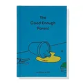 Produktbild: The Good Enough Parent: How to raise contented, interesting and resilient children