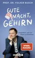 Produktbild: Gute Nacht, Gehirn: Gedanken, um zur Ruhe zu kommen | Vom Bestseller-Autor Dr. Volker Busch