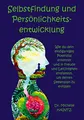 Produktbild: Selbstfindung und Persönlichkeitsentwicklung: Wie du dein einzigartiges Potenzial erkennst und in Freude und Leichtigkeit entfaltest, um deinen ... Persönlichkeitsentwicklung Ratgeber)