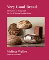 Produktbild: Very Good Bread: The Science of Dough and the Art of Making Bread at Home: A Cookbook