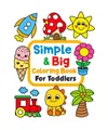 Produktbild: Simple & Big Coloring Book for Toddler: 100 Easy And Fun Coloring Pages For Kids