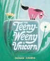 Produktbild: Shawn Harris The Teeny-Weeny Unicorn (Gebundene Ausgabe)