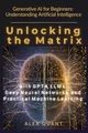 Produktbild: Generative AI for Beginners: Understanding Artificial Intelligence. Unlocking the Matrix with GPT-4, LLMs, Deep Neural Networks, and Practical Machine Learning