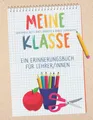 Produktbild: Meine Klasse - Ein Erinnerungsbuch für Lehrer/innen: Buntes Erinnerungsalbum im Freundebuch-Stil zur Erinnerung an die Schulklasse. Abschiedsgeschenk für den Lehrer oder die Lehrerin!