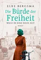 Produktbild: Die Bürde der Freiheit (Wege in eine neue Zeit, Band 1)