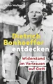 Produktbild: Dietrich Bonhoeffer entdecken Ulrike Welker