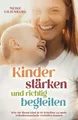 Produktbild: Kinder stärken und richtig begleiten: Wie Sie Ihrem... | Buch | Zustand sehr gut