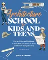 Produktbild: Architecture school for kids and teens: Fun activities and guidance to start kids and teens on their architecture design journey (School for kids and teens series)