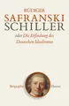 Produktbild: Schiller oder Die Erfindung des Deutschen Idealismus | Rüdiger Safranski | 2015