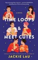 Produktbild: Time Loops & Meet Cutes: A Novel Jackie Lau