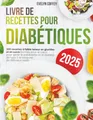 Produktbild: Livre de Recettes pour Diabétiques: 200 recettes faibles en glucides et en sucre, bonnes pour le cœur, pour gérer le prédiabète et le diabète de type 2 et savourer de délicieux repas