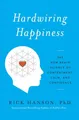 Produktbild: Hardwiring Happiness: The New Brain Science of Contentment, Calm, and Confidence