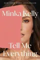 Produktbild: Tell Me Everything: A Memoir, Minka Kelly