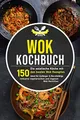 Produktbild: Wok Kochbuch 150 asiatische Rezepte für Anfänger Veganer Berufstätige