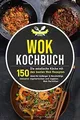 Produktbild: Wok Kochbuch: Die asiatische Küche mit den 150 best... | Buch | Zustand sehr gut