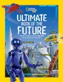 Produktbild: Ultimate Book of the Future: Incredible, Ingenious, and Totally Real Tech that will Change Life as You Know It (National Geographic Kids)