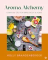 Produktbild: Aroma Alchemy: Essential Oils for Mind, Body and Home