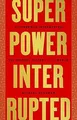 Produktbild: Superpower Interrupted: The Chinese History of the ... | Buch | Zustand sehr gut