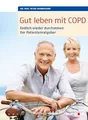 Produktbild: Gut leben mit COPD: Endlich wieder durchatmen, Der Patientenratgeber. Mit einem Vorwort von Dr. med. Martina Wenker, Präsidentin der Ärztekammer ... und Vizepräsidentin der Bundesärztekammer.