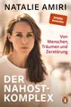 Produktbild: Natalie Amiri / Der Nahost-Komplex: Von Menschen, Träumen und Zerstörung - U ...