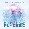 Produktbild: Du bist das Placebo Dispenza, Dr. Joe:
