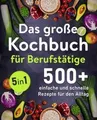Produktbild: Das große Kochbuch für Berufstätige: 500 + schnelle und ... | Buch | Zustand gut