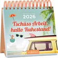Produktbild: Mini-Wochenkalender Tschüss Arbeit, hallo Ruhestand! 2026: Kleiner Tischkalender voller Inspirationen