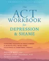 Produktbild: The ACT Workbook for Depression and Shame: Overcome Thoughts of Defectiveness