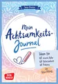 Produktbild: Mein Achtsamkeitsjournal: Ideen für innere Ruhe, Gelassenheit und Präsenz im Kita-Alltag. Das persönliche Buch zum Eintragen, Ausfüllen und Gestalten. ... durch Selbstfürsorge und Achtsamkeit)