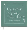 Produktbild: Eine der Guten Verlag Fotoalbum Es war schön mit dir! - grün weiß, Abschiedsbuch für Kollegen, Lehrer, Freunde als Abschiedsgeschenk