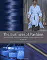 Produktbild: The Business of Fashion: Designing, Manufacturing, and Marketing
