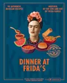 Produktbild: Dinner at Frida's: 90 Authentic Mexican Recipes Inspired by the Life and Art of Frida Kahlo