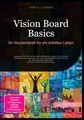 Produktbild: Vision Board Basics: Ihr Wunschbrett für ein erfülltes Leben: Gestalten Sie Ihre Visionstafel mit kreativen Ideen, Vision Board Aufklebern und ... Inklusive Vision Board für Paare.