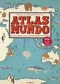 Produktbild: Atlas del mundo : un insólito viaje por las mil curiosidades y maravillas del mundo (Libros para los que aman los libros)