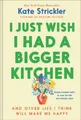 Produktbild: Kate Strickler I Just Wish I Had a Bigger Kitche (Gebundene Ausgabe) (US IMPORT)