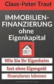 Produktbild: Immobilienfinanzierung ohne Eigenkapital: Wie Sie I... | Buch | Zustand sehr gut