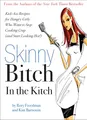 Produktbild: Skinny Bitch in the Kitch: Kick-Ass Solutions for Hungry Girls Who Want to Stop Cooking Crap (and Start Looking Hot!)
