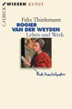 Produktbild: Rogier van der Weyden: Leben und Werk (C.H.BECK Wissen)