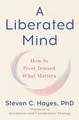 Produktbild: A Liberated Mind: How to Pivot Toward What Matters